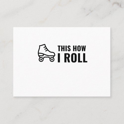 THIS IS HOW I ROLL SKATE ROLLER BUSINESS CARD