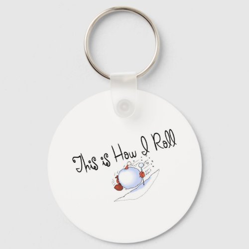 This Is How I Roll Snowball Keychain