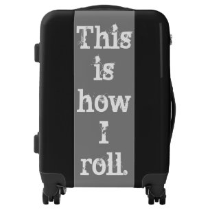 "This Is How I Roll" Suitcase