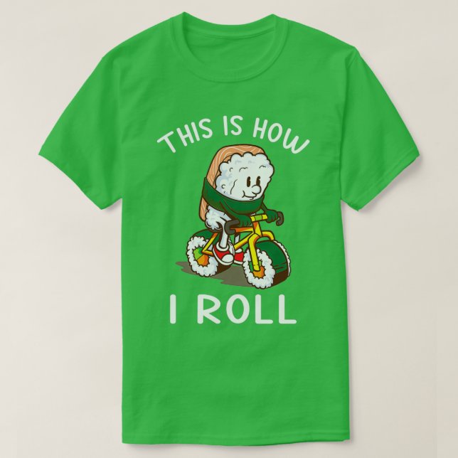 This is how I roll Sushi Bicycle gift  T-Shirt (Design Front)
