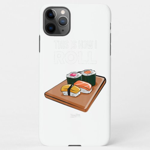 This Is How I Roll Sushi Chef Funny Sushi Lover iPhone 11Pro Max Case