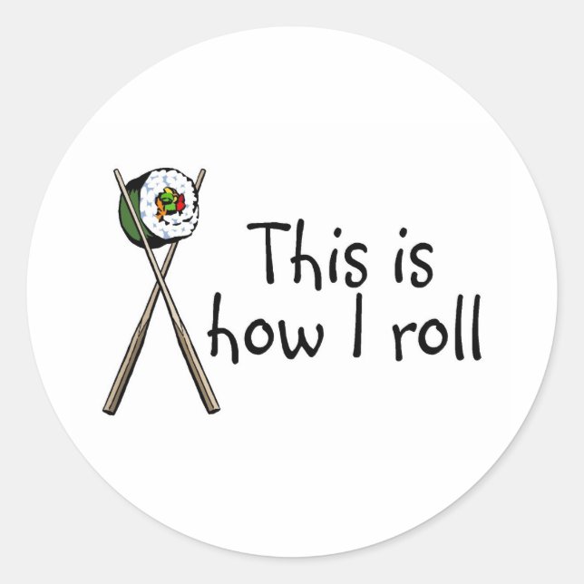 This Is How I Roll Sushi Classic Round Sticker (Front)