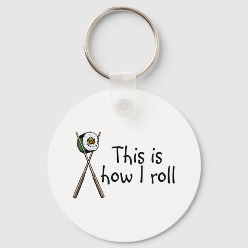 This Is How I Roll Sushi Keychain