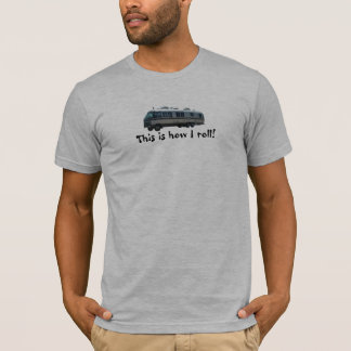 This is how I roll! T-Shirt