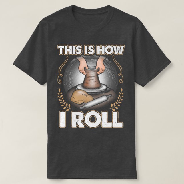 This is How I Roll T-Shirt (Design Front)