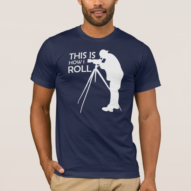 This Is How I Roll Take Photographs T-Shirt (Front)