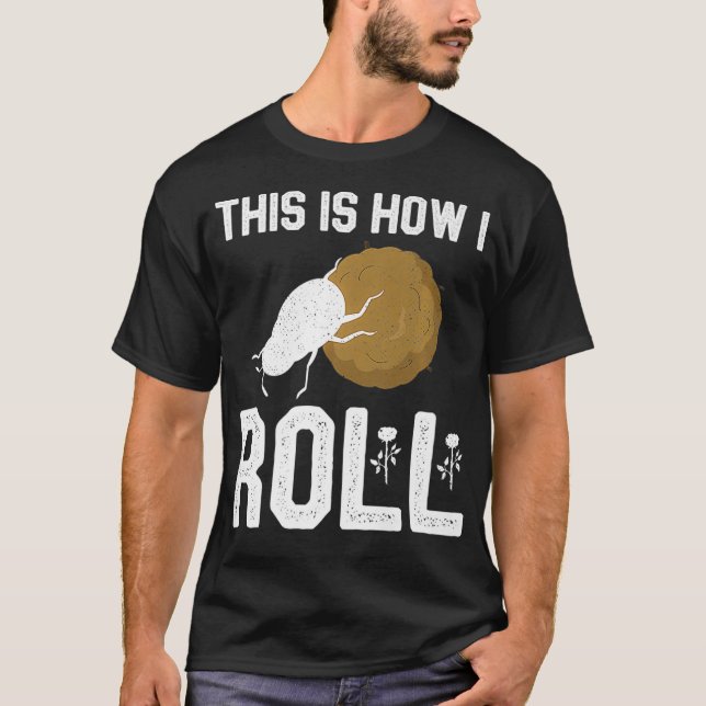 This Is How I Roll Tee Dung Beetle Entomologist (Front)