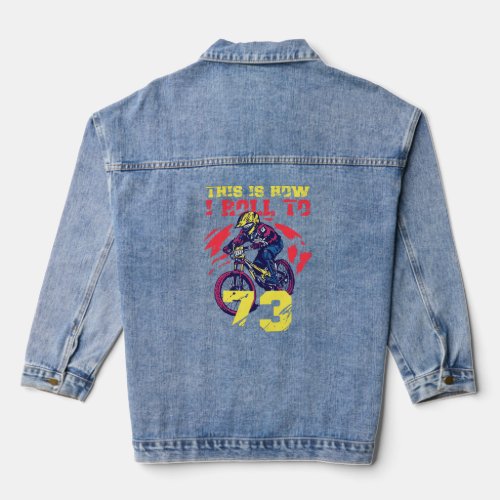 This Is How I Roll To 73  Denim Jacket
