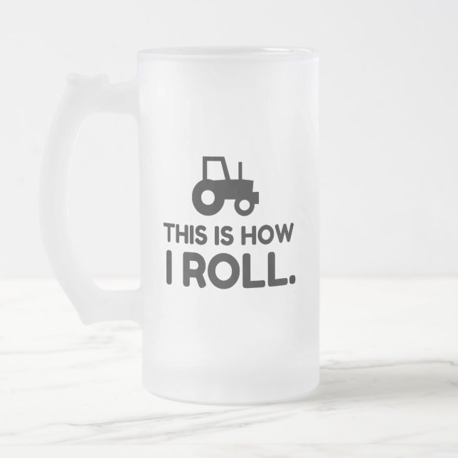 THIS IS HOW I ROLL TRACTOR FROSTED GLASS BEER MUG (Left)