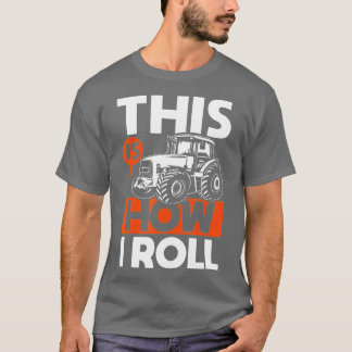This is How I Roll - Tractor Funny Farming Farmer  T-Shirt