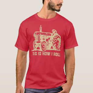 This is How I Roll Tractor Funny Farming Farmer T-Shirt