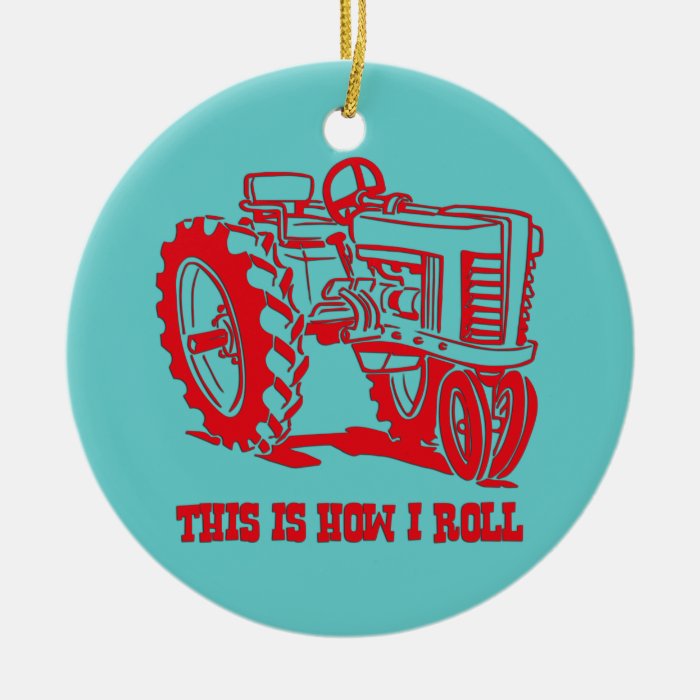 This Is How I Roll Tractor RED Ornament