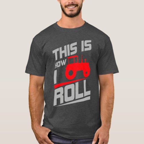 This is how I roll tractor  T_Shirt