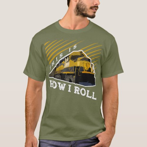 This Is How I Roll Train Engineer  Railroad T_Shirt