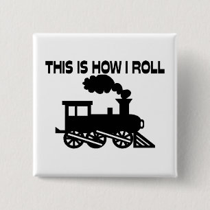This Is How I Roll Train Pinback Button