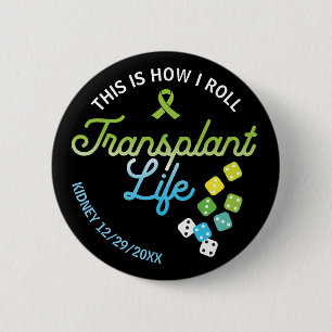 This Is How I Roll Transplant Life Custom Button