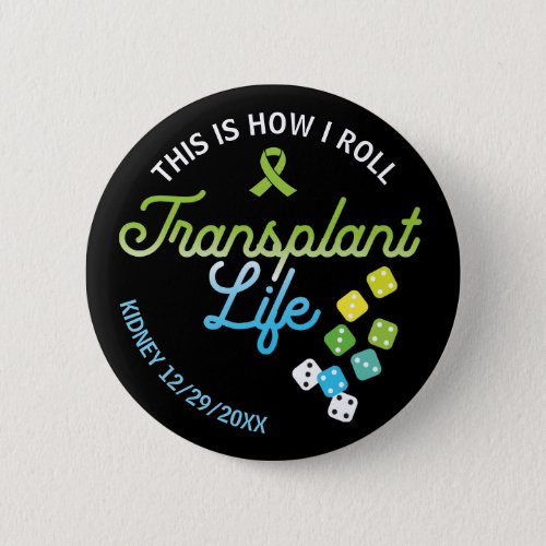 This Is How I Roll Transplant Life Custom Button