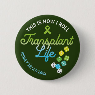 This Is How I Roll Transplant Life Custom Button