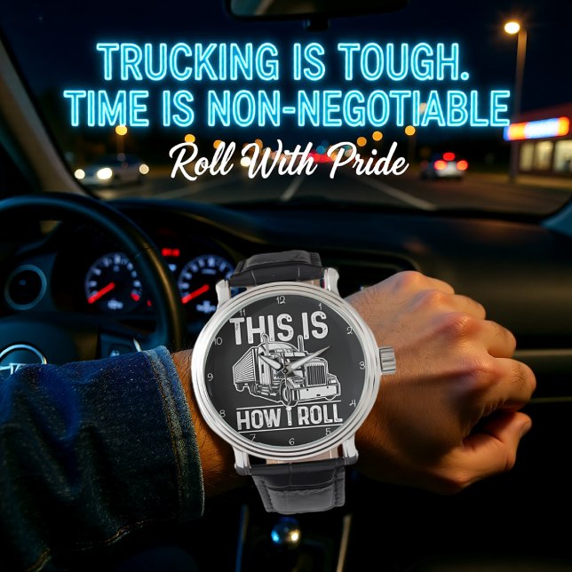 This Is How I Roll, Trucker Watch (Creator Uploaded)