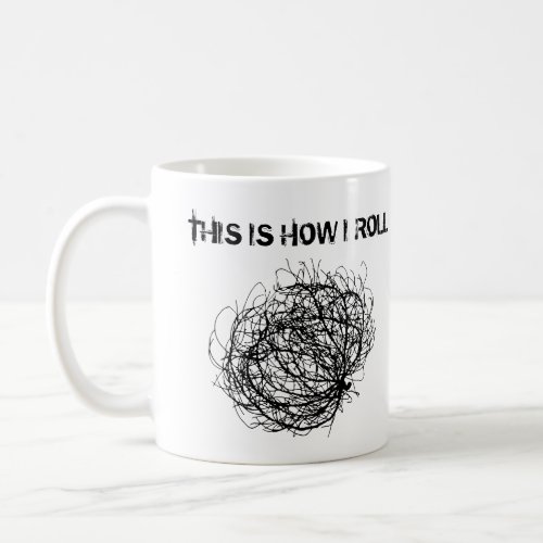 tHIS iS How I Roll Tumbleweed bush plant Art Coffee Mug