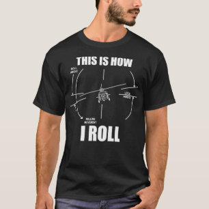This Is How I Roll UH60 Helicopter Pilot Flying Bl T-Shirt