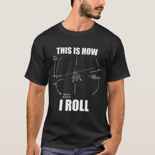 This Is How I Roll UH60 Pilot Flying Blackhawk T-Shirt
