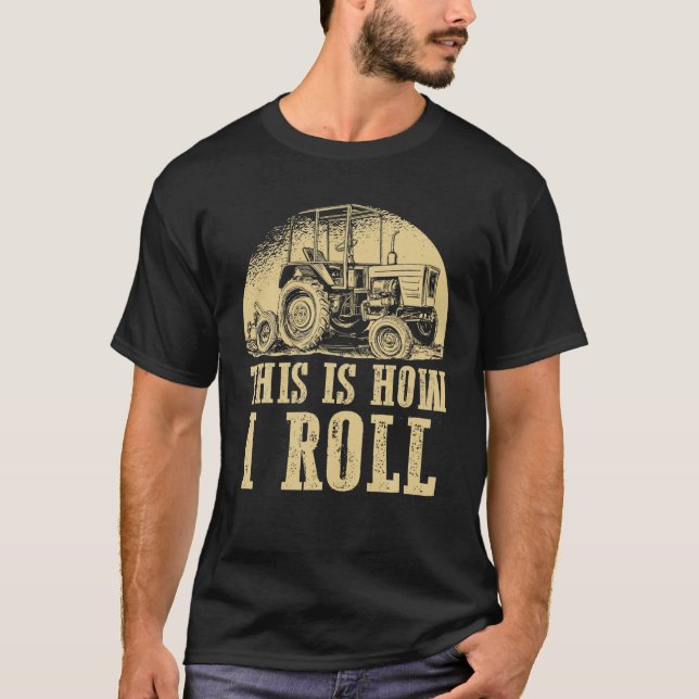 This Is How I Roll Vertical Farming Tractors T-Shirt (Front)