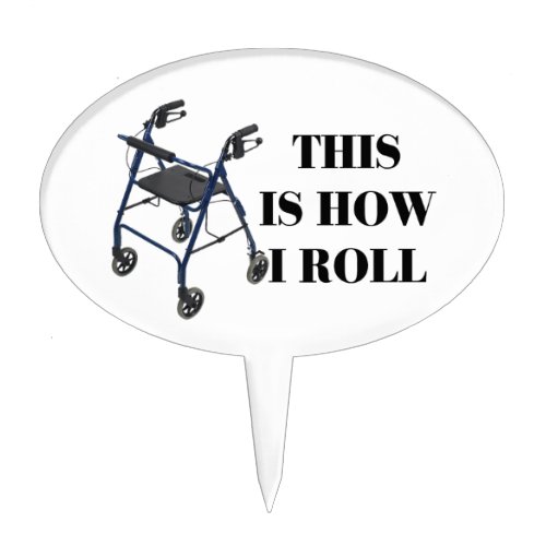 This Is How I Roll Walker Cake Topper