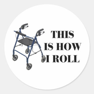 This Is How I Roll Walker Classic Round Sticker