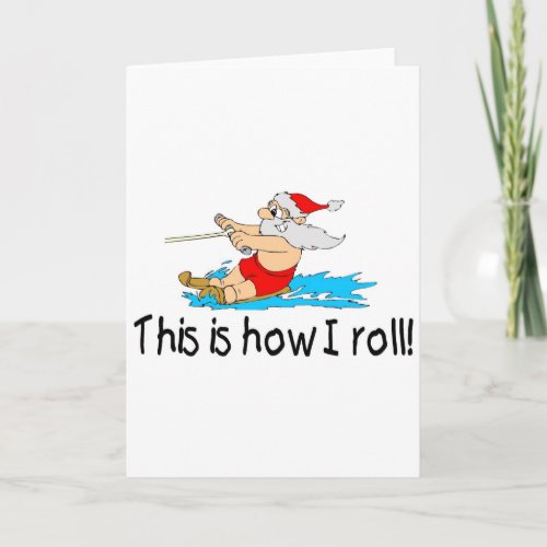 This Is How I Roll Water Skiing Santa Holiday Card