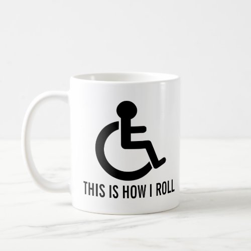 This is How I Roll Wheelchair Coffee Mug