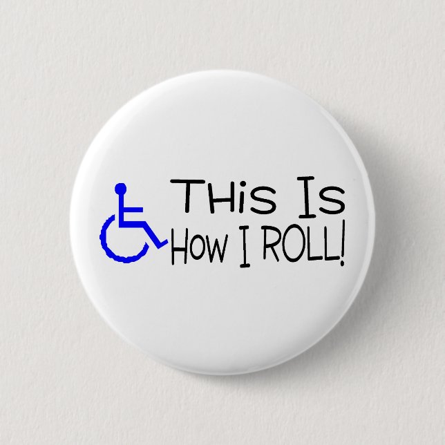 This Is How I Roll Wheelchair Pinback Button (Front)