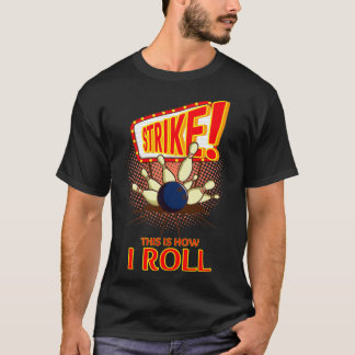 This is How I ROLL your new LUCKY Bowling T T-Shirt