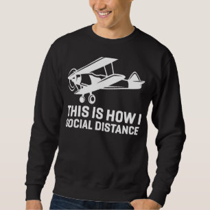 This Is How I Social Distance Airplane Pilot Bipl Sweatshirt