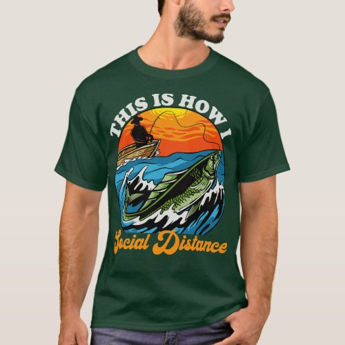 This Is How I Social Distance Fishing 2 T_Shirt