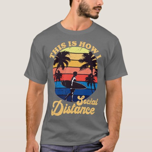This Is How I Social Distance Vintage Surfing Surf T_Shirt