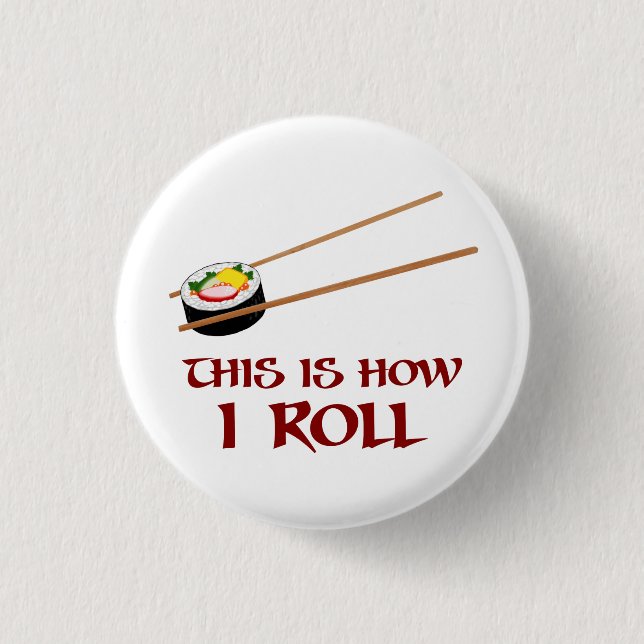 This Is How I Sushi Roll Button (Front)