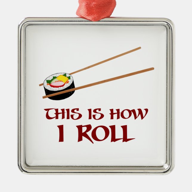This Is How I Sushi Roll Metal Ornament (Front)