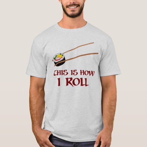 This Is How I Sushi Roll T_Shirt