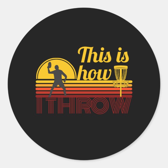 This is How I Throw Retro Disc Golf Classic Round Sticker (Front)