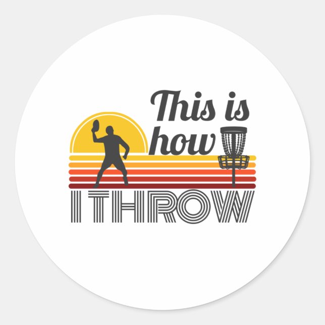 This is How I Throw Retro Disc Golf Classic Round Sticker (Front)