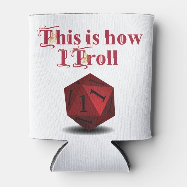 This is how I Troll - Critical Hit RPG Dice Can Cooler (Front)