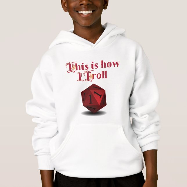 This is how I Troll - Critical Hit RPG Dice Hoodie (Front)