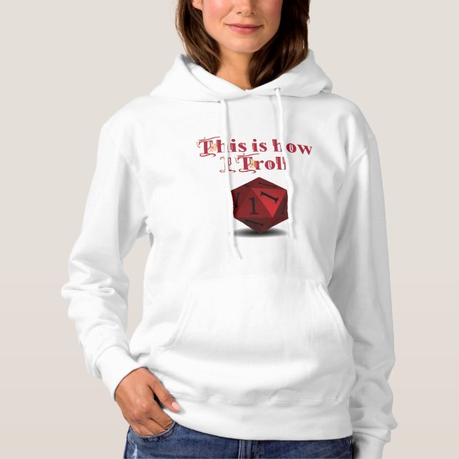This is how I Troll - Critical Hit RPG Dice Hoodie (Front)