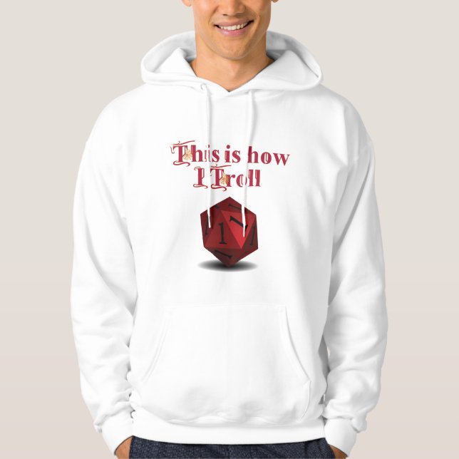 This is how I Troll - Critical Hit RPG Dice Hoodie (Front)