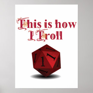 This is how I Troll - Critical Hit RPG Dice Poster