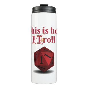 This is how I Troll - Critical Hit RPG Dice Thermal Tumbler