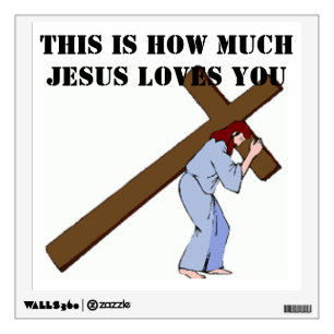 THIS IS HOW MUCH GOD LOVES YOU WALL STICKER