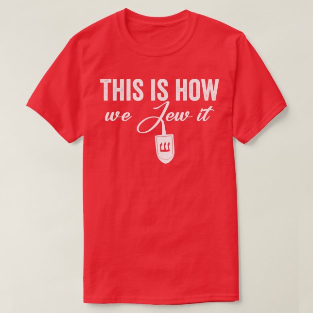 This is how we Jew it 1 T-Shirt (Design Front)
