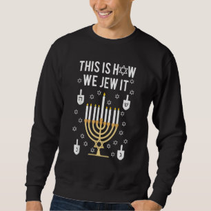 this is how we jew it menorah jewish hanukkah chan sweatshirt
